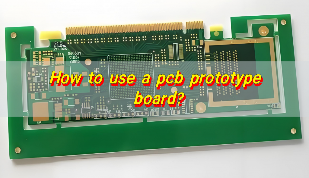 How to use a pcb prototype board?