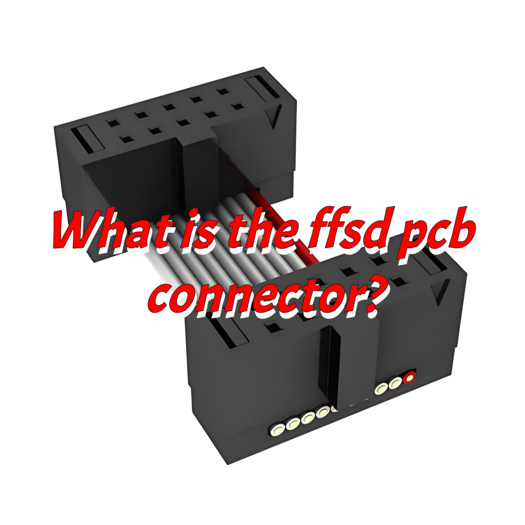 What is the ffsd pcb connector?