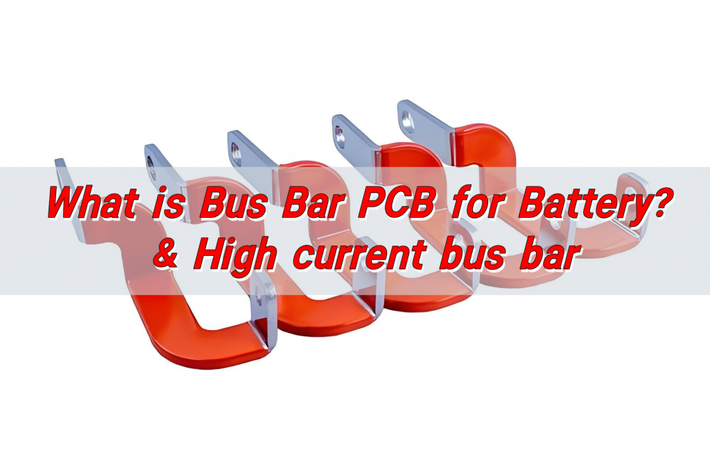 What is Bus Bar PCB for Battery? & High current bus bar