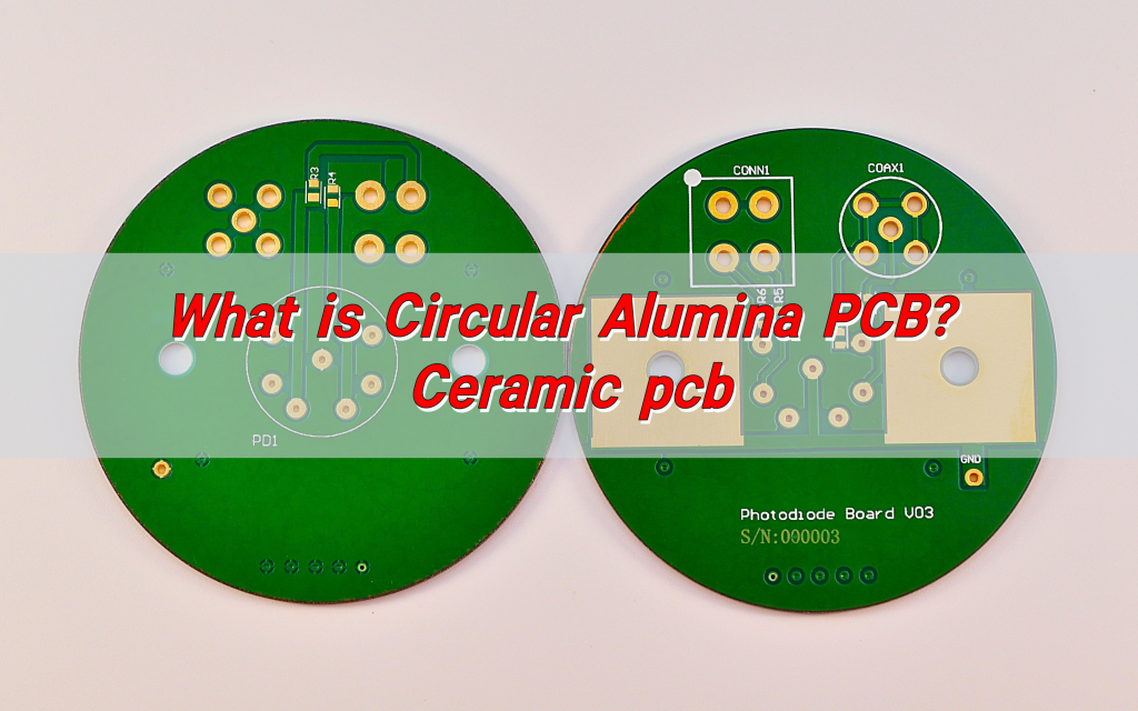 What is Circular Alumina PCB? Ceramic pcb