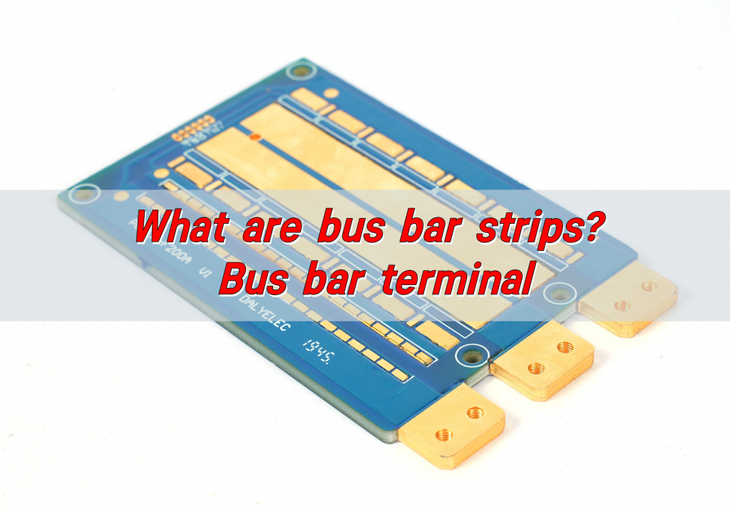 What are bus bar strips? Bus bar terminal