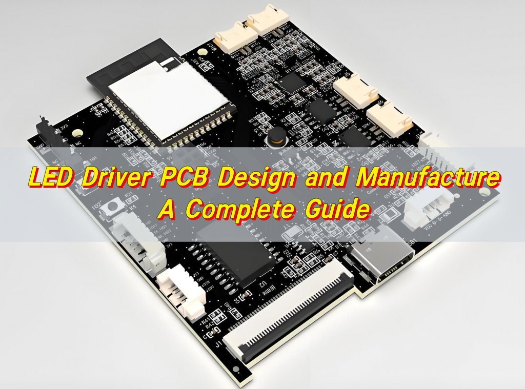 LED Driver Design and Manufacture & A Complete Guide