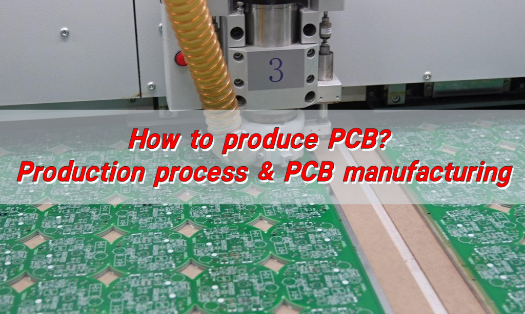 How to produce PCB? Production process & PCB manufacturing