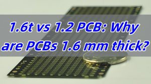 1.6t vs 1.2 PCB: Why are PCBs 1.6 mm thick?