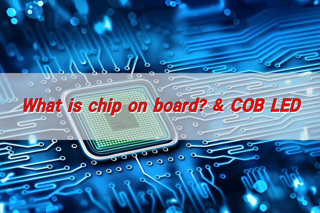 What is chip on board? & COB LED