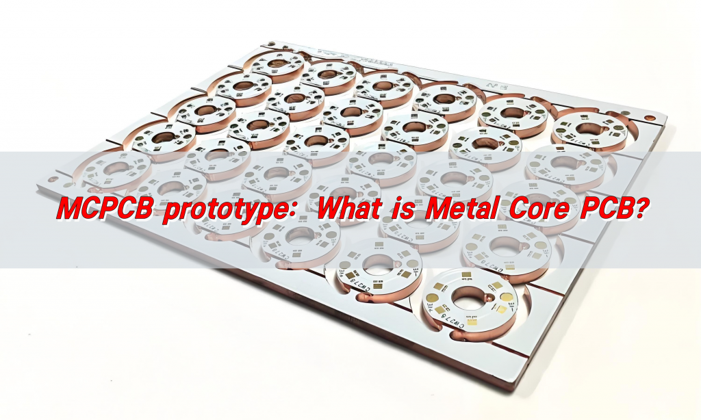 MCPCB prototype: What is Metal Core PCB?