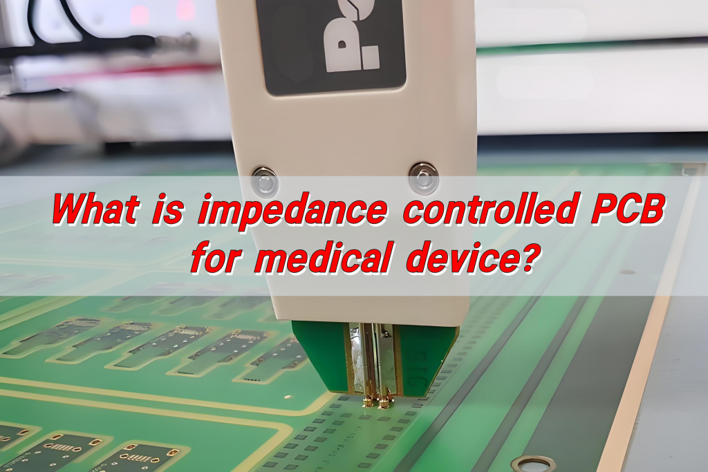 What is impedance controlled PCB for medical device?