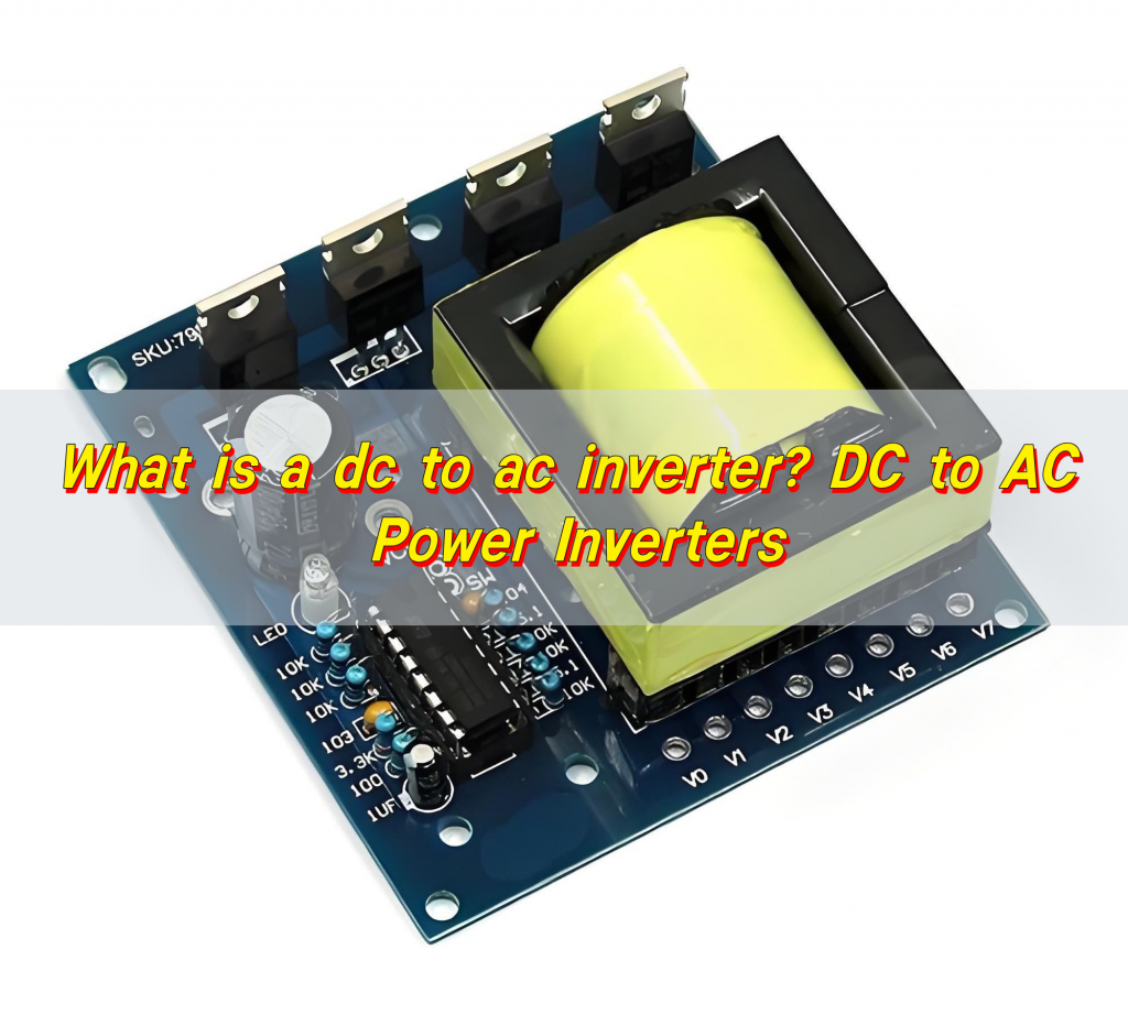 What is a dc to ac inverter? DC to AC Power Inverters