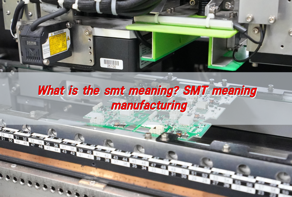 What is the smt meaning? SMT meaning manufacturing