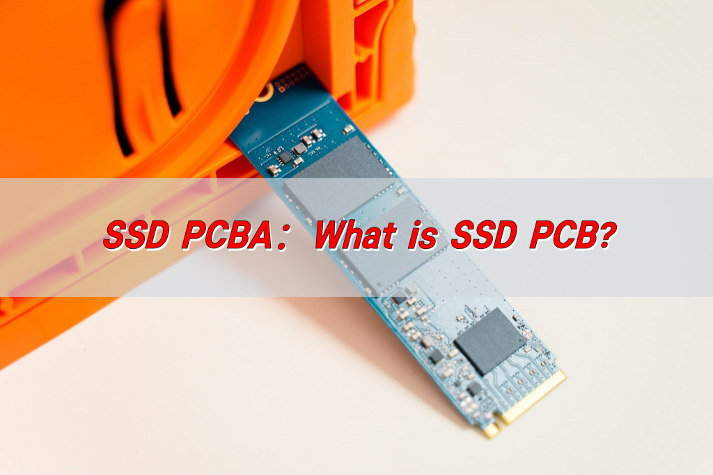 SSD PCBA & What is SSD PCB?