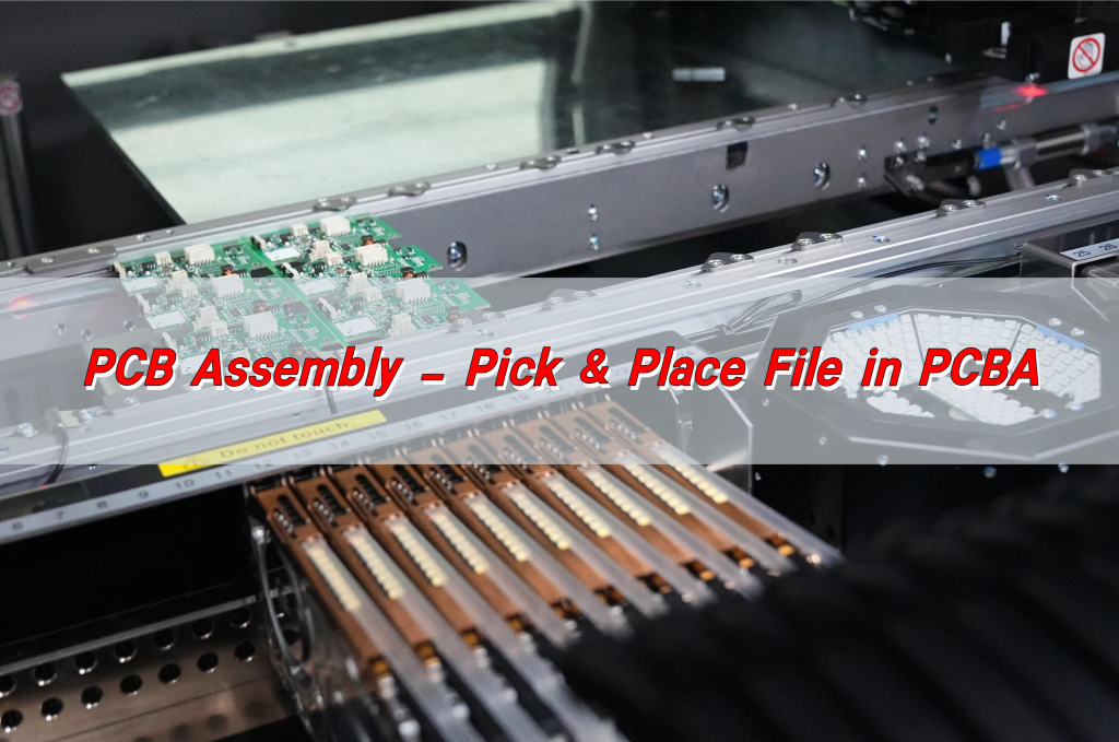 PCB Assembly – Pick and Place File in PCBA