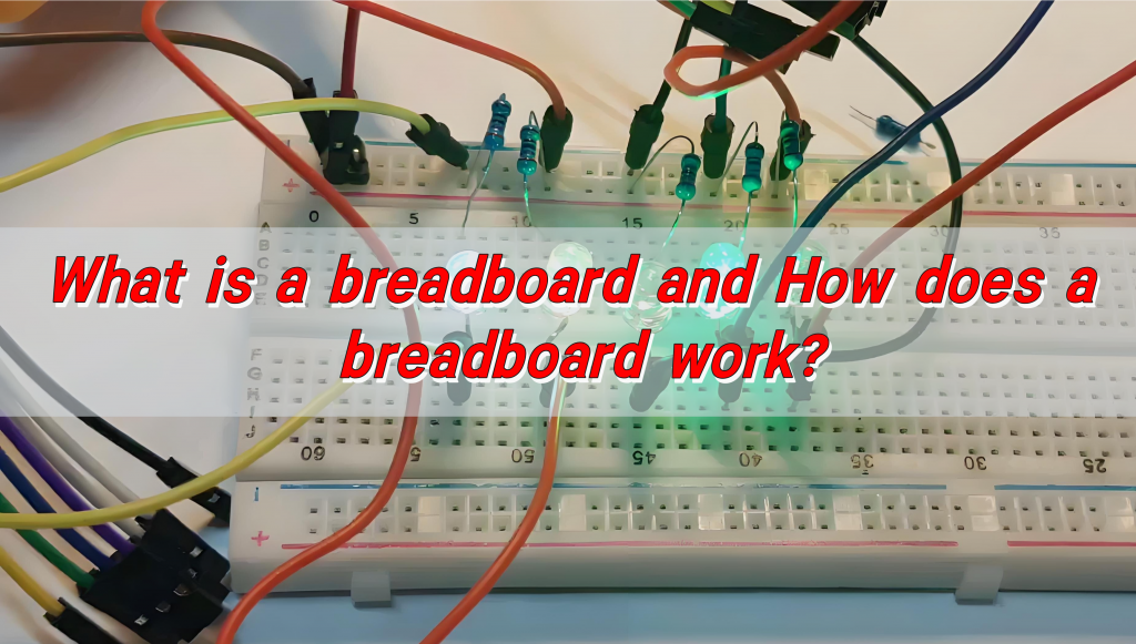 What is a breadboard and How does a breadboard work?