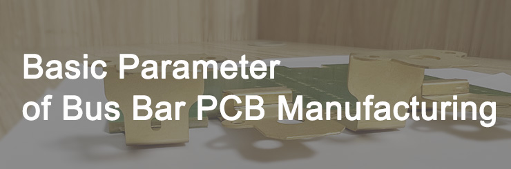 Basic parameter of bus bar PCB manufacturing